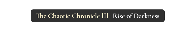 The Chaotic Chronicle Ⅱ 눈뜨는 어둠